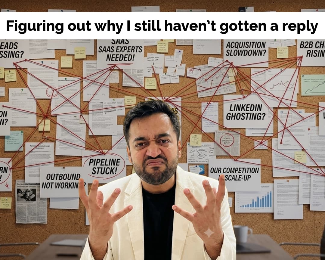 Meme of a frustrated man in a white blazer in front of a cork conspiracy board with red string, headlines “Pipeline stuck!”, “LinkedIn ghosting?” and “Outbound not working?”, captioned “Figuring out why I still haven’t gotten a reply”